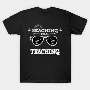 Beaching Not Teaching Summer Vacation Teacher Gift T-Shirt